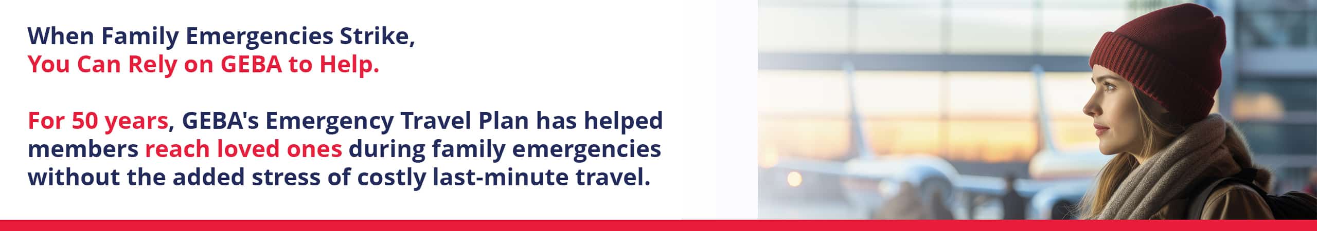GEBA's Emergency Travel Plan has helped members reach loved ones during family emergencies. 